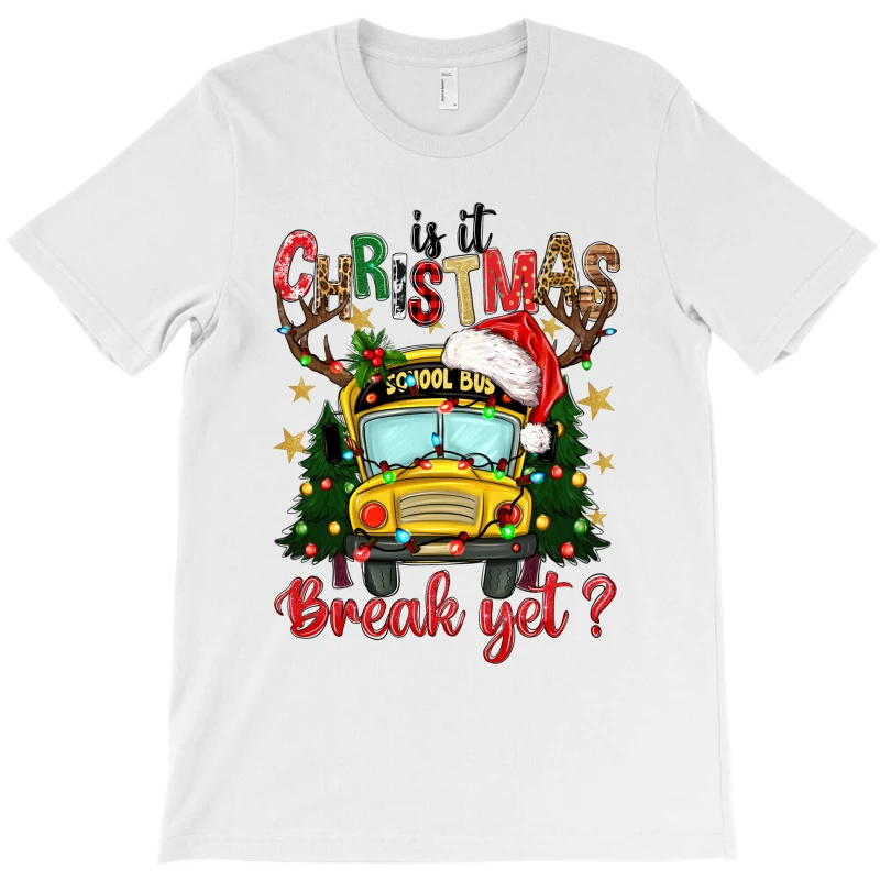 Is It Christmas Break Yet School Bus T-Shirt 5 Is It Christmas Break Yet School Bus T-Shirt - Image 3