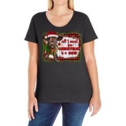 All I Want For Christmas Is A Cow Ladies Curvy T-Shirt