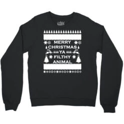 Merry Christmas Ya Filthy Animal Crewneck Sweatshirt -Noel Outfits Store pd.2526806826.32.25097304.s3.1 front black ffffff none x0y0 124 800x800 1