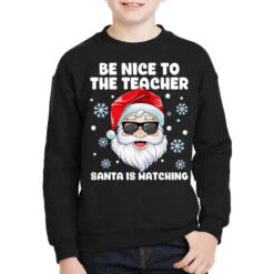 Be Nice To The Teacher Santa Christmas Funny Santa Youth Sweatshirt