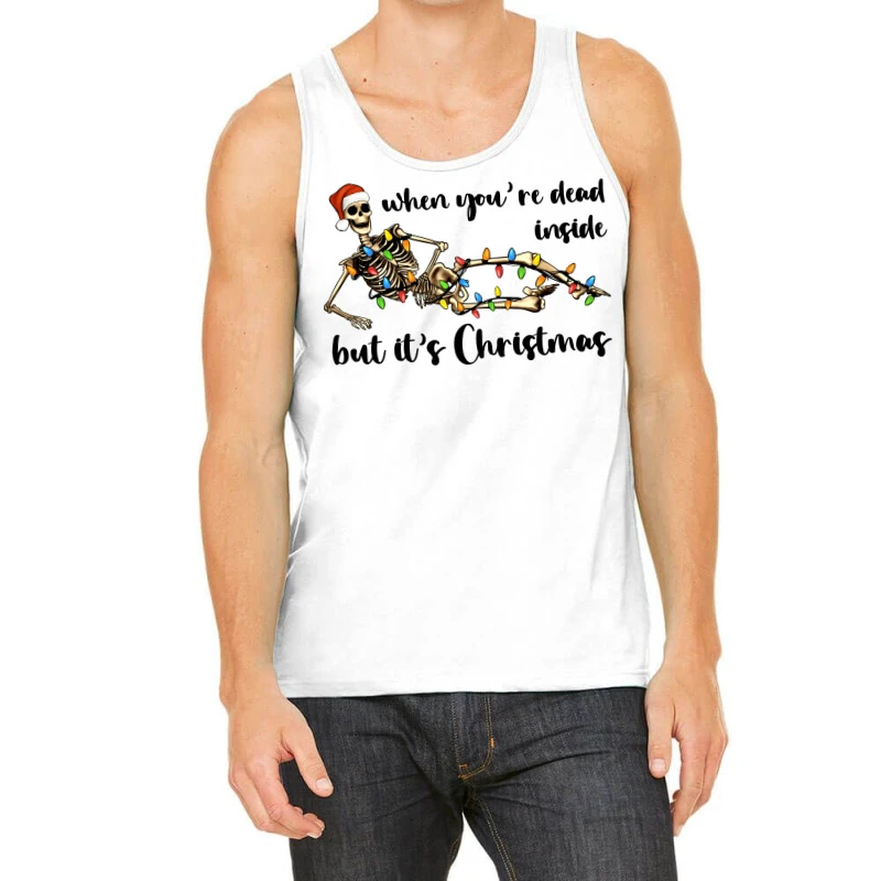 When You Are Dead Inside But It's Christmas Tank Top 3 When You Are Dead Inside But It's Christmas Tank Top