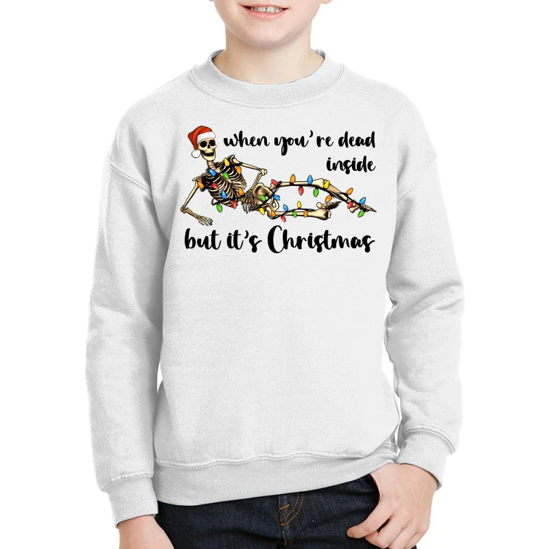 When You Are Dead Inside But It's Christmas Youth Sweatshirt 3 When You Are Dead Inside But It's Christmas Youth Sweatshirt